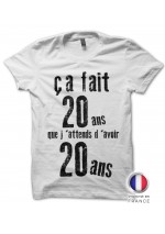 T-shirt Anniversaire "ça fait 20 ans que j'attends d'avoir 20 ans..."