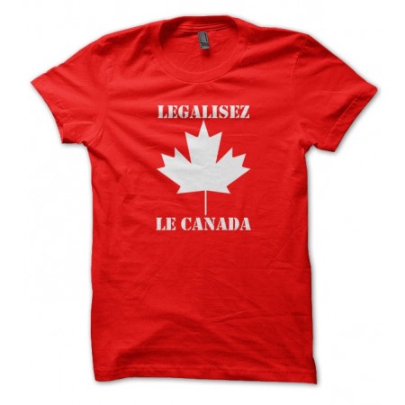 T-shirt Légalisez le Canada !